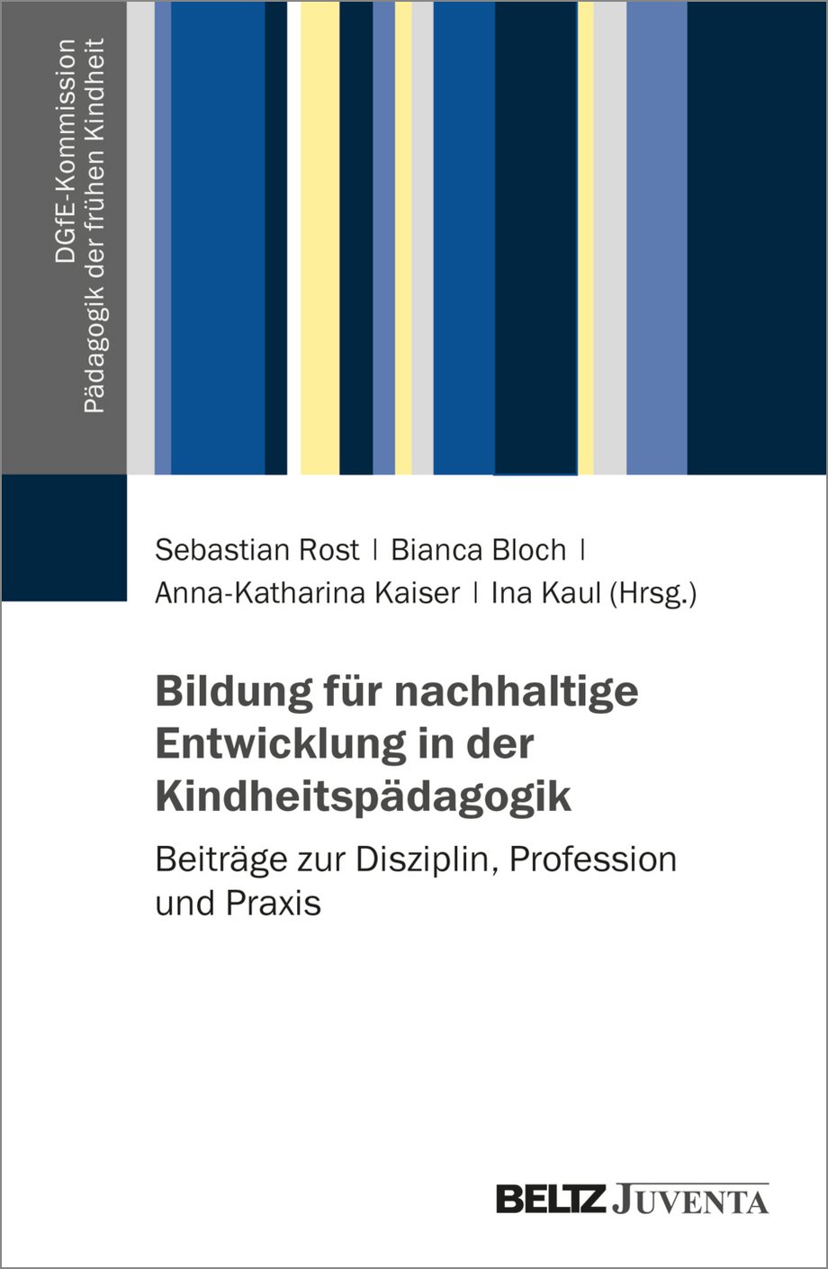 Cover des Buches: Bildung für nachhaltige Entwicklung. Beiträge zur Disziplin, Profession und Praxis, herausgegeben von Sebastian Rost, Bianca Bloch, Anna-Katharina Kaiser und Ina Kaul